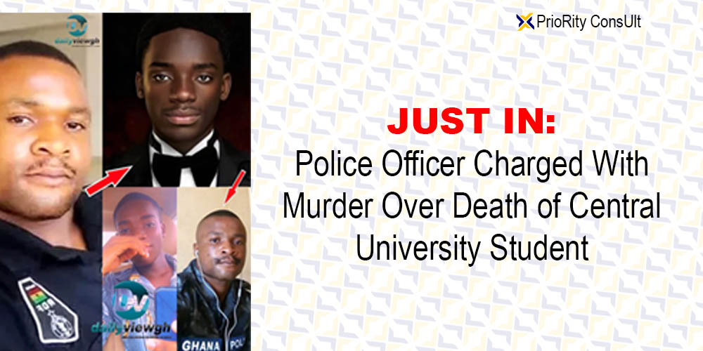 JUST IN: Police Officer Charged With Murder Over Death of Central University Student